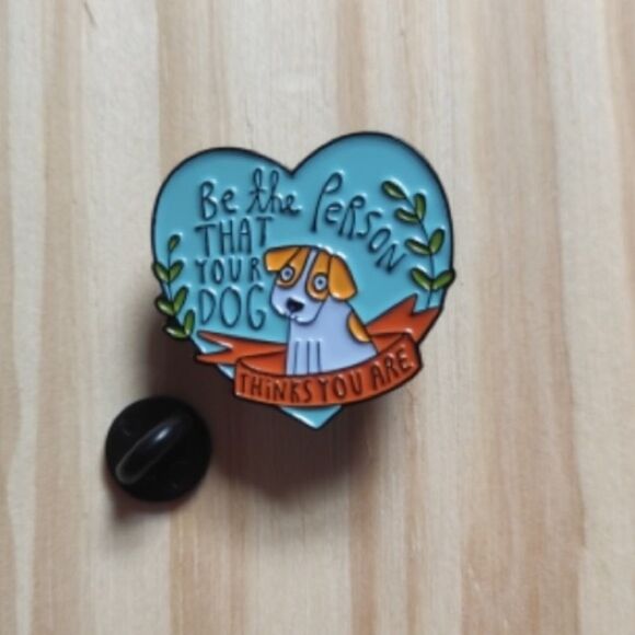 “Be the Person Your Dog Thinks You Are” Enamel Pin - Picture 2 of 5